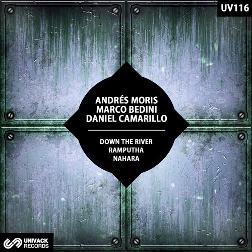 Andrés Moris, Marco Bedini, Daniel Camarillo - Down The River : Ramputha : Nahara [UV116]